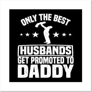 Only the best Husbands get promoted to daddy Posters and Art